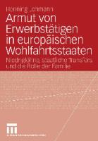 Armut von Erwerbstatigen in europäischen Wohlfahrtsstaaten: Niedriglöhne, staatliche Transfers und die Rolle der Familie
 3531157450, 978-3-531-15745-0