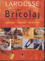 Bricolaj: Ghid complet Amenajari, Reparatii, Decoratiuni