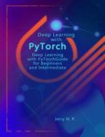 Deep Learning With PyTorch Guide For Beginners and Intermediate