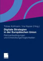 Digitale Strategien in der Europaischen Union: Rahmenbedingungen und Entwicklungsmoglichkeiten
 3834924679, 9783834924674 [PDF]