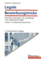 Legale Bewerbungstricks: Geschickt antworten auf unzulässige Fragen. Lücken im Lebenslauf kaschieren [3., aktualisierte Auflage.]
 9783802937996