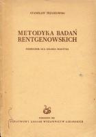 Metodyka badań rentgenowskich; podrȩcznik dla lekarza praktyka. [1st ed.] [DJVU]