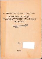 Pohľady do dejín pravoslávnej dogmatickej teológie: pre Pravoslávnu cirkev v Československu, t
 8085128039, 9788085128031