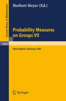 Probability Measures on Groups VII: Proceedings of a Conference held in Oberwolfach, 24–30 April 1983 [1 ed.]
 9780387133416, 0-387-13341-0