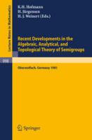 Recent Developments in the Algebraic, Analytical, and Topological Theory of Semigroups: Proceedings of a Conference Held at Oberwolfach, Germany, May 24–30, 1981 [1 ed.]
 9780387123219, 0-387-12321-0