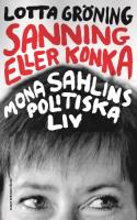 Sanning eller konka : Mona Sahlins politiska liv
 9789100116286, 9100116289, 9789100160265