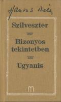 Szilveszter; Bizonyos tekintetben; Ugyanis [2, 3 ed.]
 9638569379, 9789639240353 [DJVU]