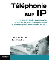 Telephonie sur IP  :  H.323, SIP, MGCP, QoS et securite, filtrage, ToIP sur Wi-Fi, PBX Asterisk, Skype et autres softphones, VoIP, offre multi-play des FAI, ...
 2212120990, 9782212120998, 9782212851267