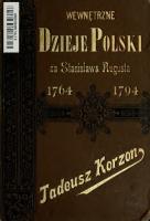 Wewntrzne dzieje Polski za Stanissawa Augusta, 1764-1794 : Badania historyczne ze stanowiska ekonomicznego i administracyjnego. [Tom 1]