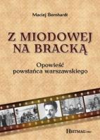 Z Miodowej na Bracką. Opowieść powstańca warszawskiego. Cześć 1